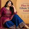 Plus Size Ethnic Wear Guide: Fit, Fabric & Styling Tips